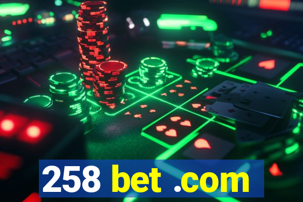 258 bet .com
